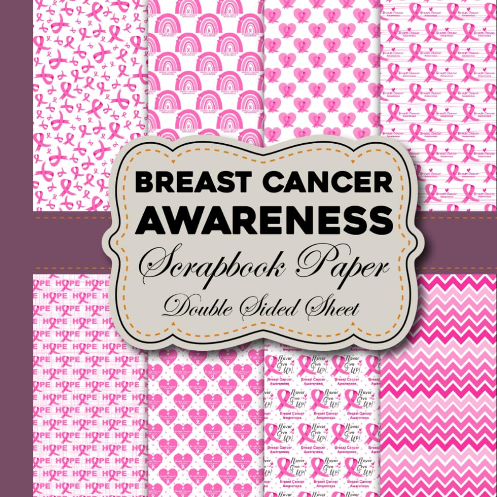 Breast Cancer Awareness Scrapbook Paper Double Sided Sheet: Breast Cancer Awareness Decorative Craft Paper 40 Double Sided Sheet for Scrapbooking,