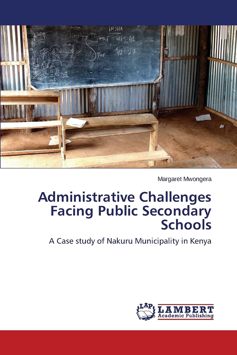 Administrative Challenges Facing Public Secondary Schools: A Case study of Nakuru Municipality in Kenya
