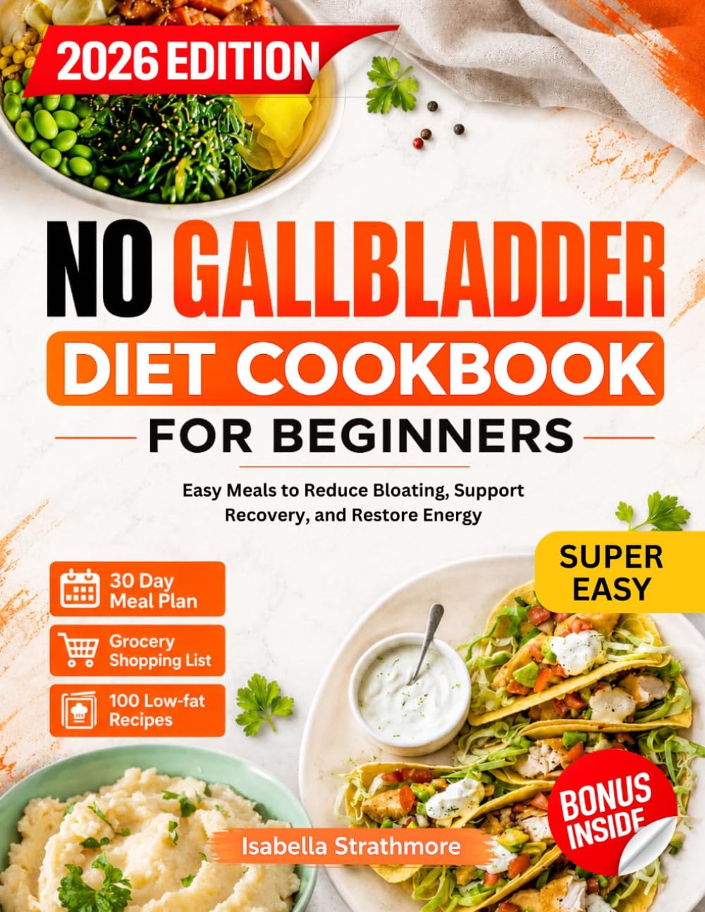 No Gallbladder Diet Cookbook for Beginners: Easy Meals to Reduce Bloating, Support Recovery, and Restore Energy
