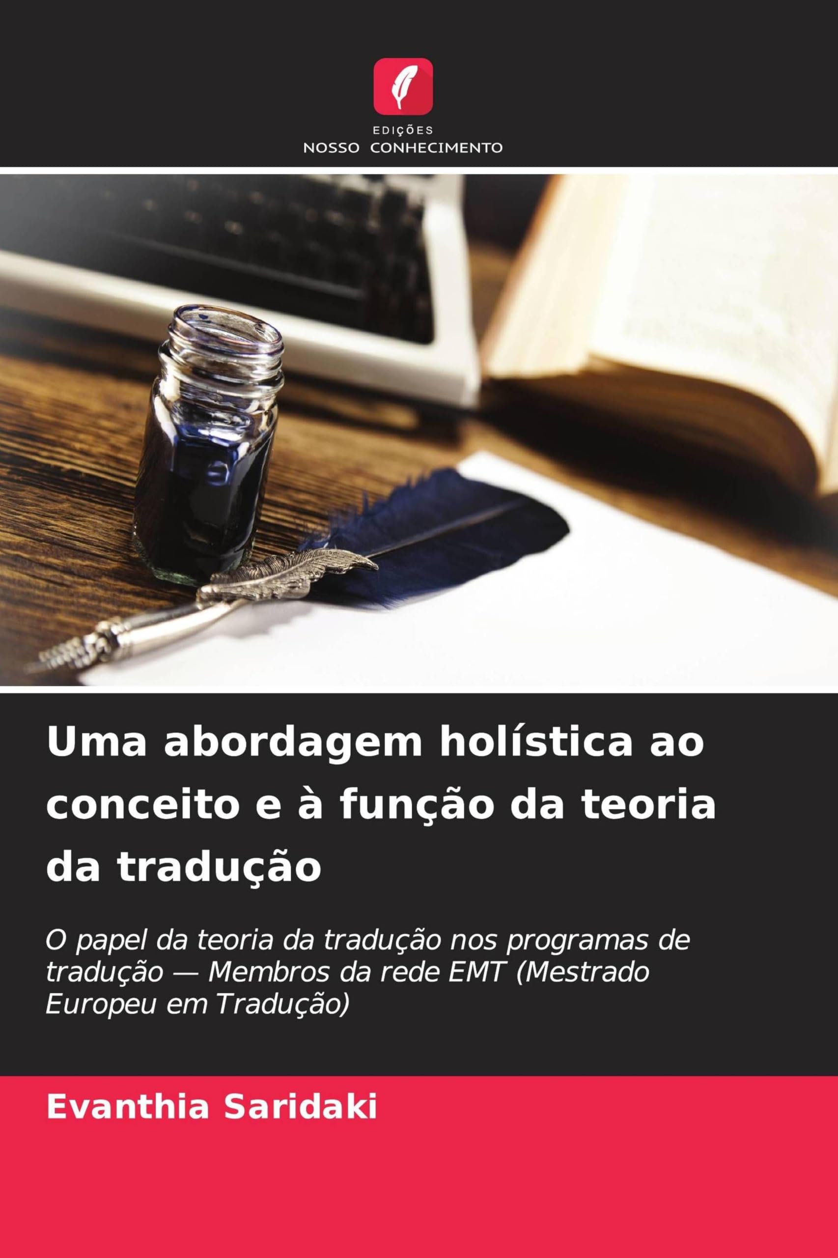 Uma abordagem holística ao conceito e à função da teoria da tradução: O papel da teoria da tradução nos programas de tradução - Membros da rede EMT (Mestrado Europeu em Tradução)
