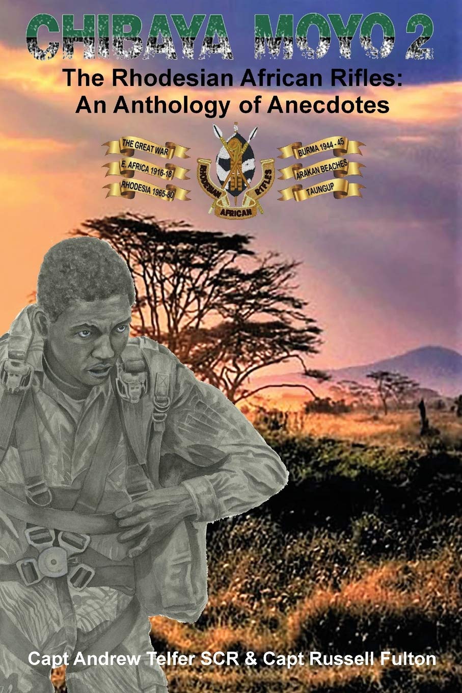 Chibaya Moyo 2: The Rhodesian African Rifles: An Anthology of Anecdotes