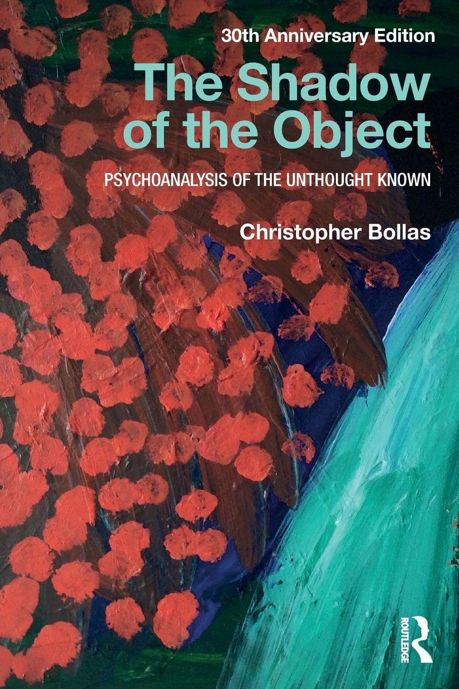 The Shadow of the Object: Psychoanalysis of the Unknown Thought.by Bolla PB**