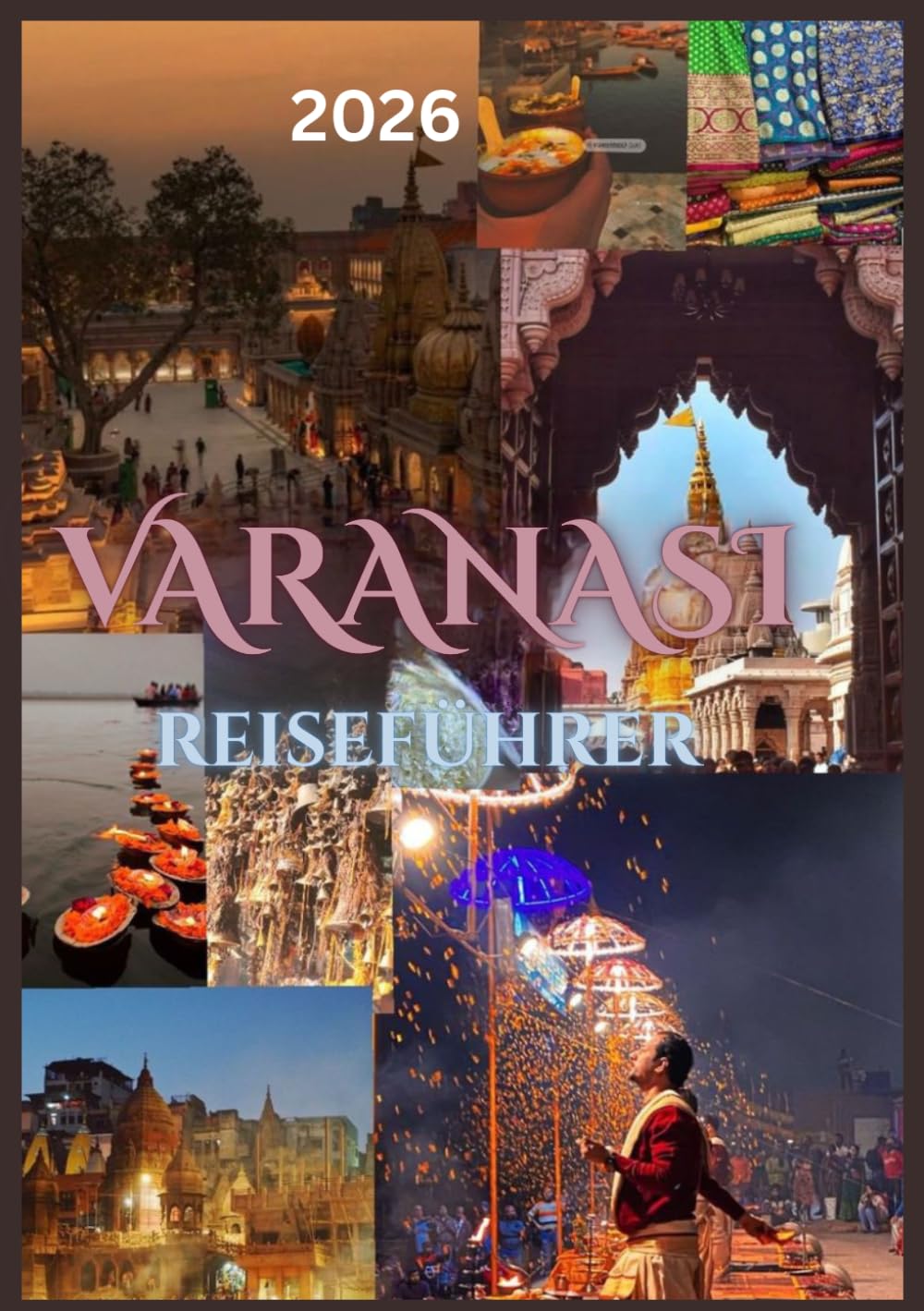 VARANASI REISEFÜHRER 2026