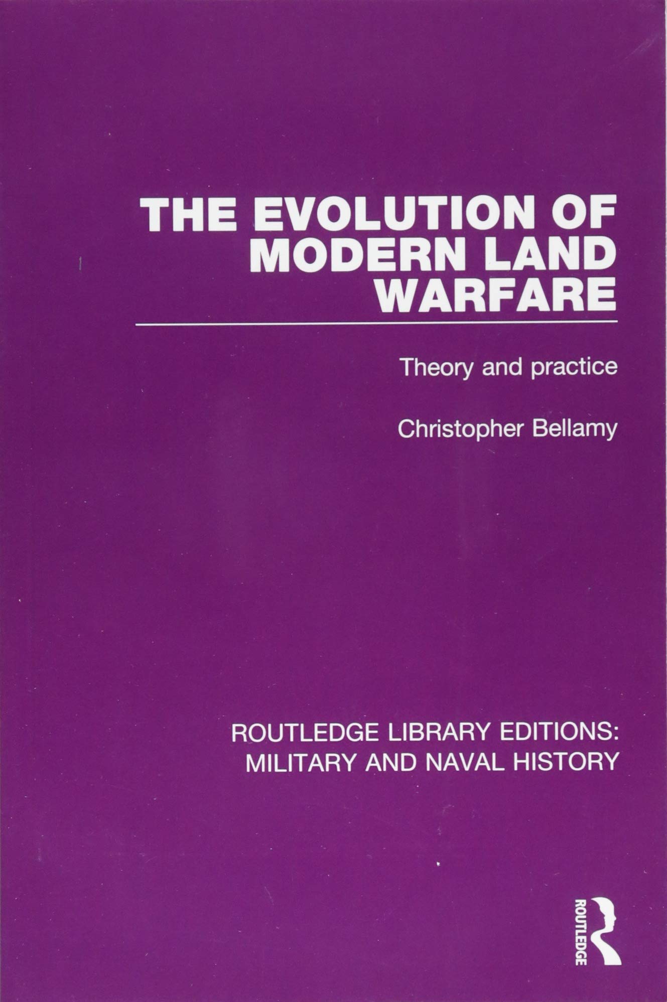 The Evolution of Modern Land Warfare: Theory and Practice
