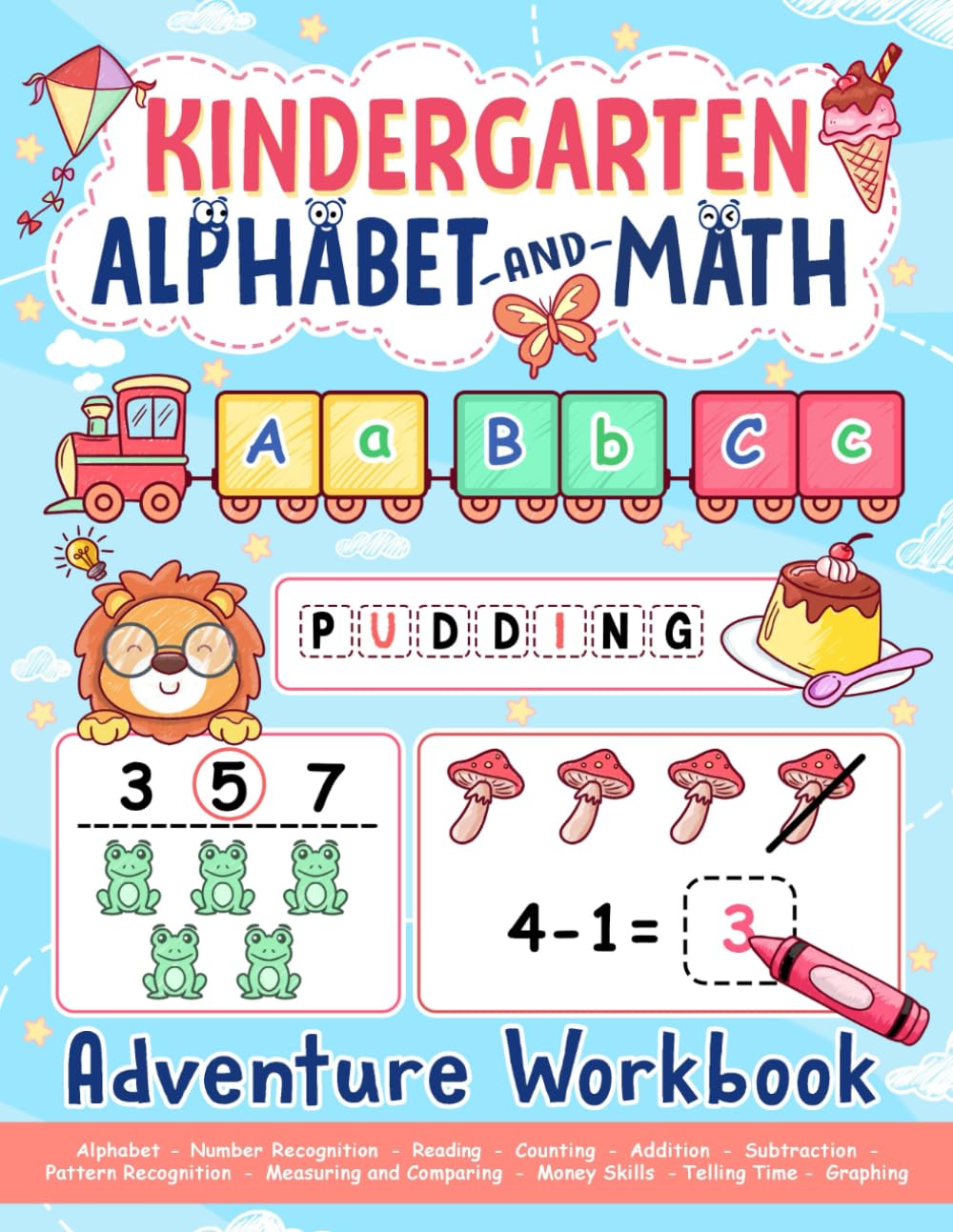 Kindergarten Alphabet and Math Workbook: Learn Letters, Sight Words, Reading, Numbers, Math and More for Kindergarteners, Homeschool Kids