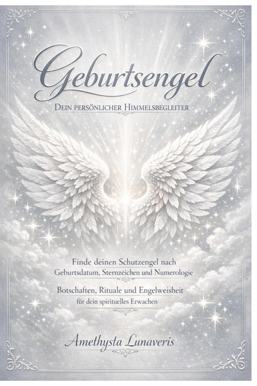 Geburtsengel: Dein persönlicher Himmelsbegleiter: Finde deinen Schutzengel nach Geburtsdatum, Sternzeichen und Numerologie – Botschaften, Rituale und ... Engelchroniken – Die Botschaften des Lichts)
