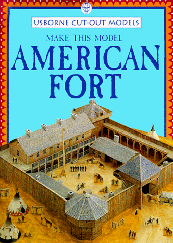 Make This Model American Fort (Usborne Cut-Out Models Series) Make This Model American Fort (Usborne Cut-Out Models Series)
