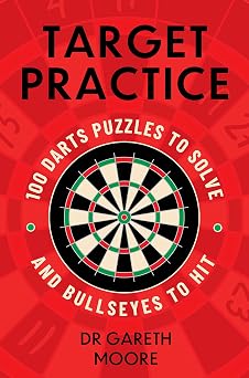 Target Practice 100 Darts Puzzles to Solve and Bullseyes to Hit - the ultimate darts gift packed with brand-new puzzles,