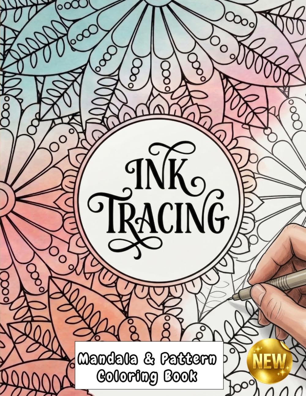 Ink Tracing Mandala & Pattern Coloring Book: Relaxing Hand Tracing & Coloring Designs Mindful Mandala & Pattern Practice Book for Stress Relief
