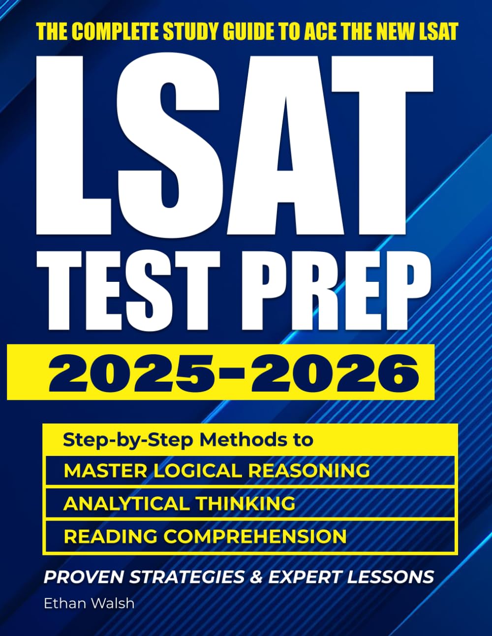 LSAT TEST PREP 2025-2026: Step-byStep Methods to: Master Logical Reasoning - Analytical Thinking - Reading Comprehension