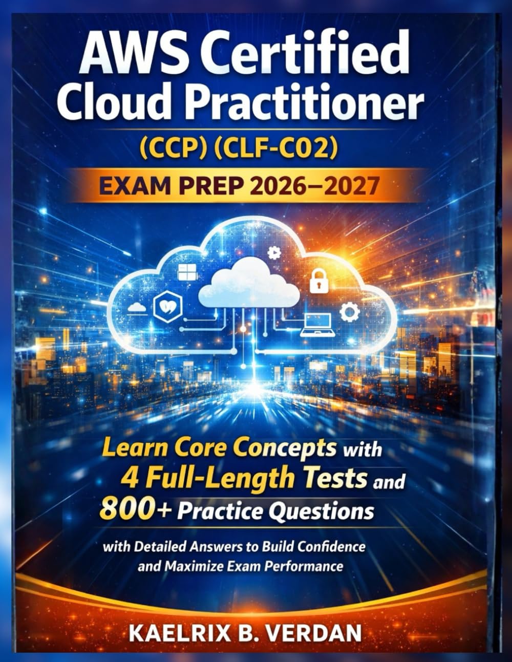 AWS Certified Cloud Practitioner (CCP) (CLF-C02) Exam Prep 2026-2027