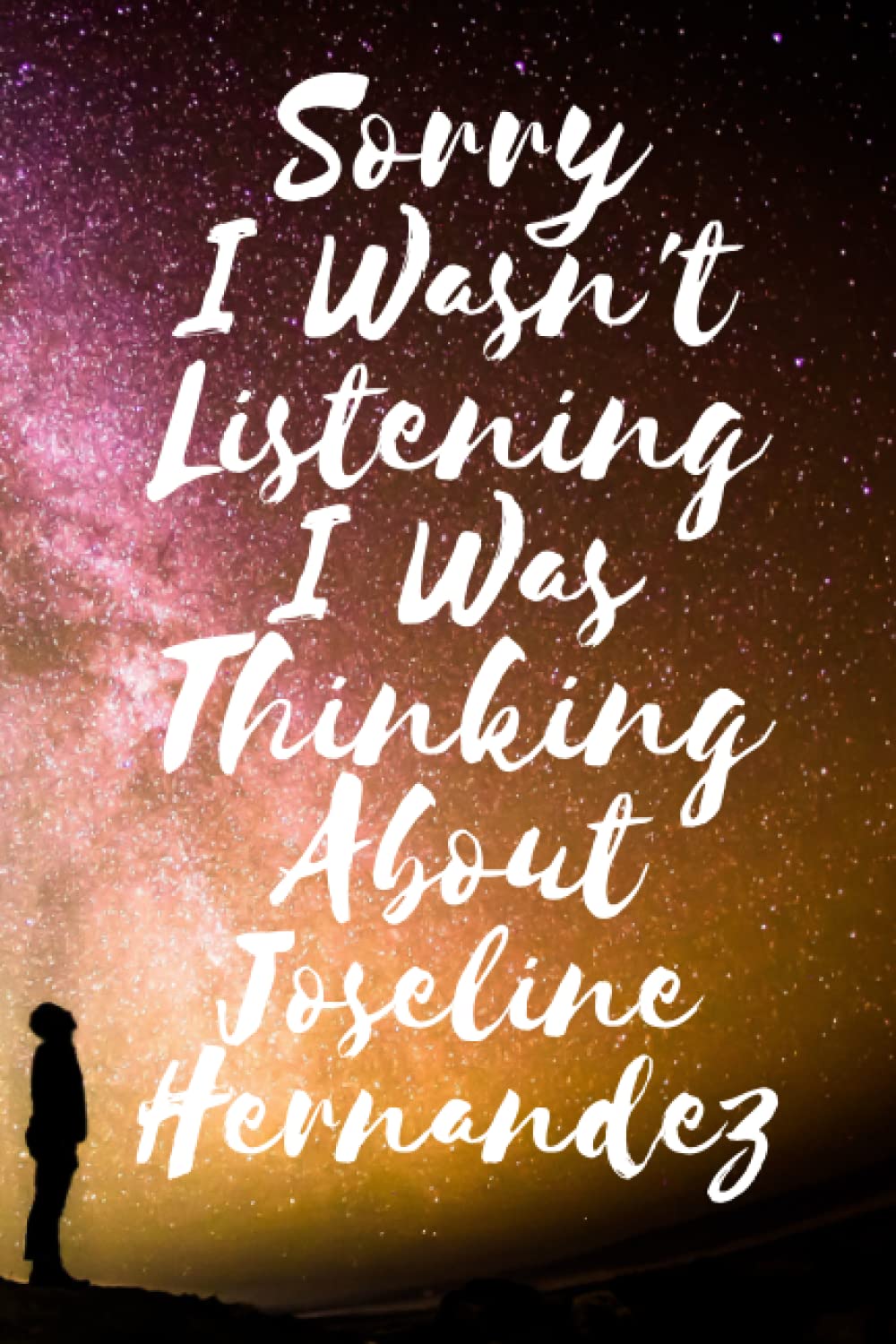 Sorry I wasn't listening I was thinking about Joseline Hernandez: Lined Journal Composition Notebook Birthday Gift for Joseline Hernandez Lovers: (6x 9 inches)