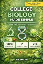 COLLEGE BIOLOGY MADE SIMPLE: The Complete Visual Guide to Introductory Biology For First-Year College Students