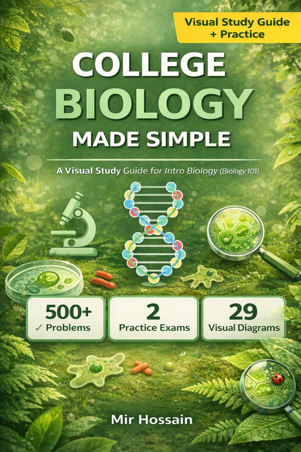 COLLEGE BIOLOGY MADE SIMPLE: The Complete Visual Guide to Introductory Biology For First-Year College Students