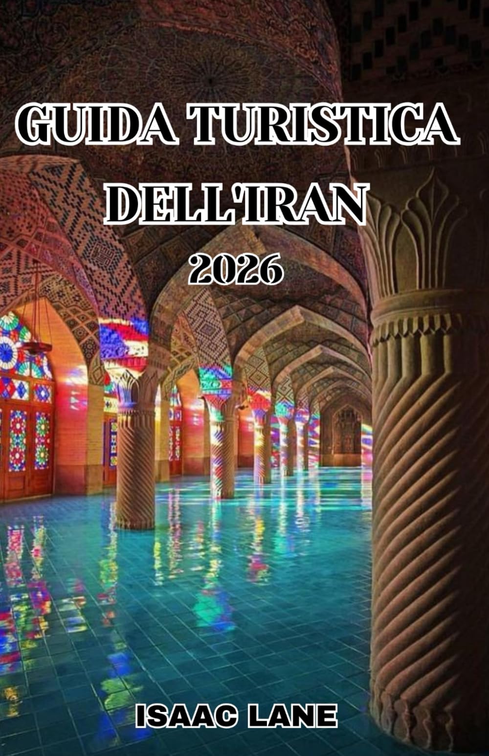 GUIDA TURISTICA DELL'IRAN 2026