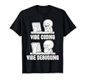 Vibe Coding Vibe Debugging T-Shirt