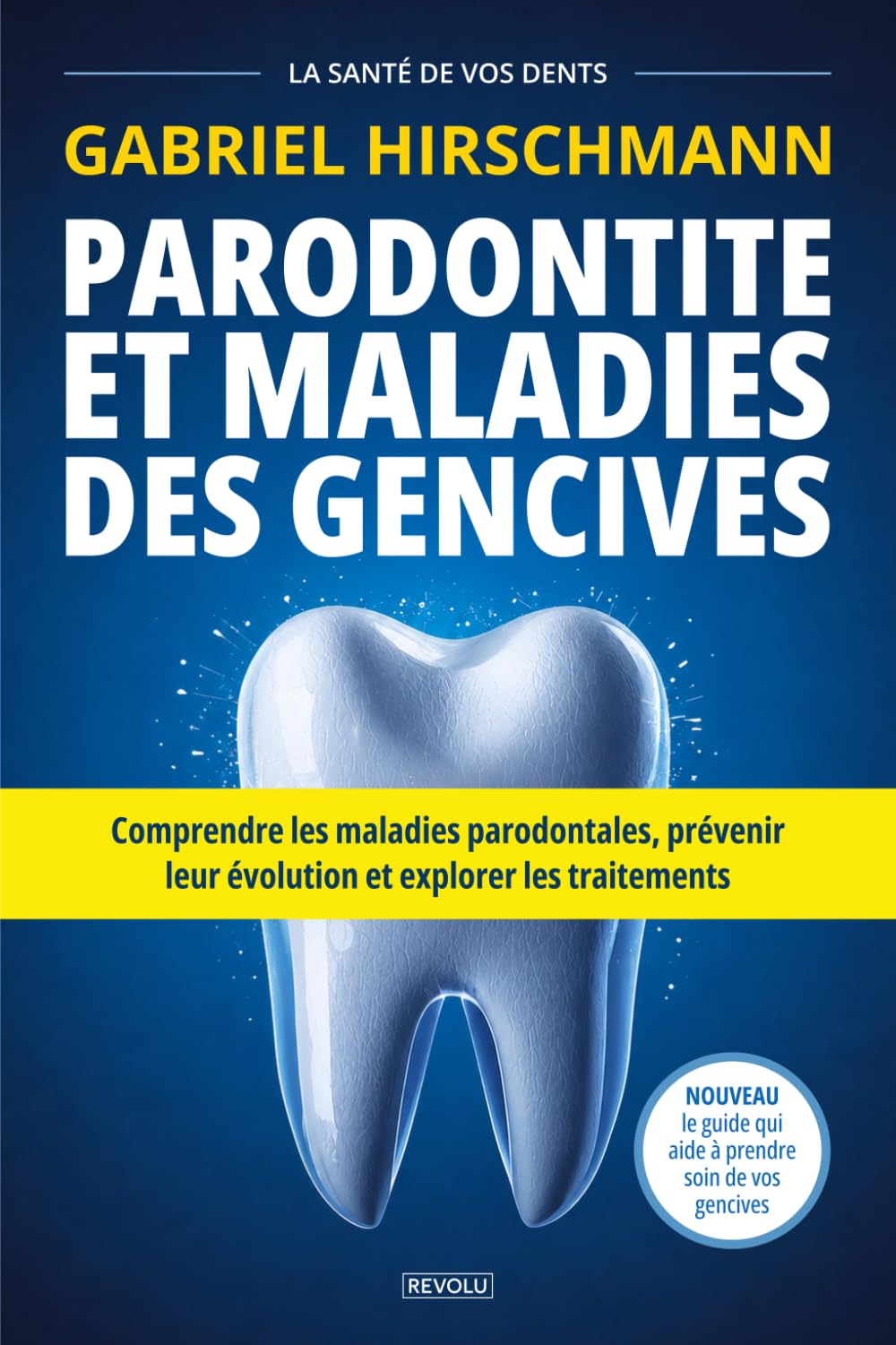 Parodontite et maladies des gencives: Comprendre, prévenir et traiter les maladies parodontales