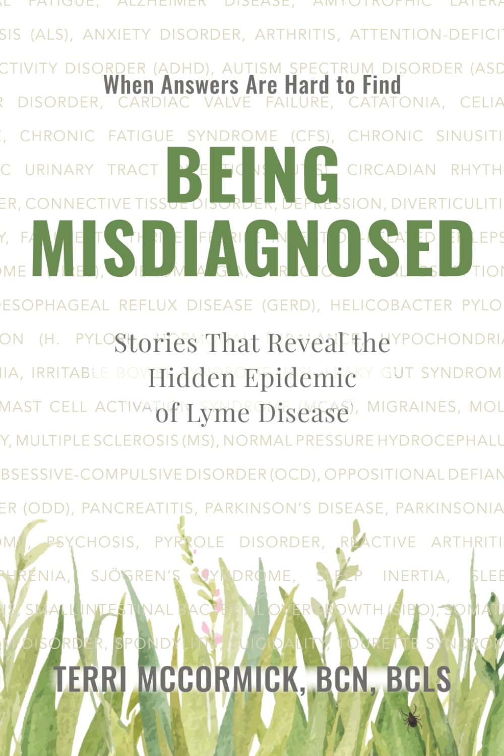 Being Misdiagnosed: Stories That Reveal the Hidden Epidemic of Lyme Disease