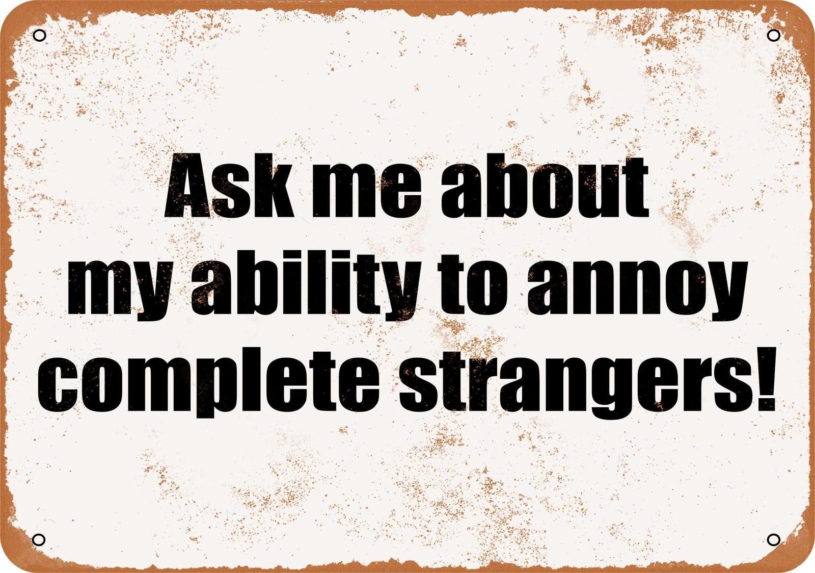 Miaomansenstore Metal Sign - Ask Me About My Ability To Annoy Complete Strangers!- Vintage Look Home Decor