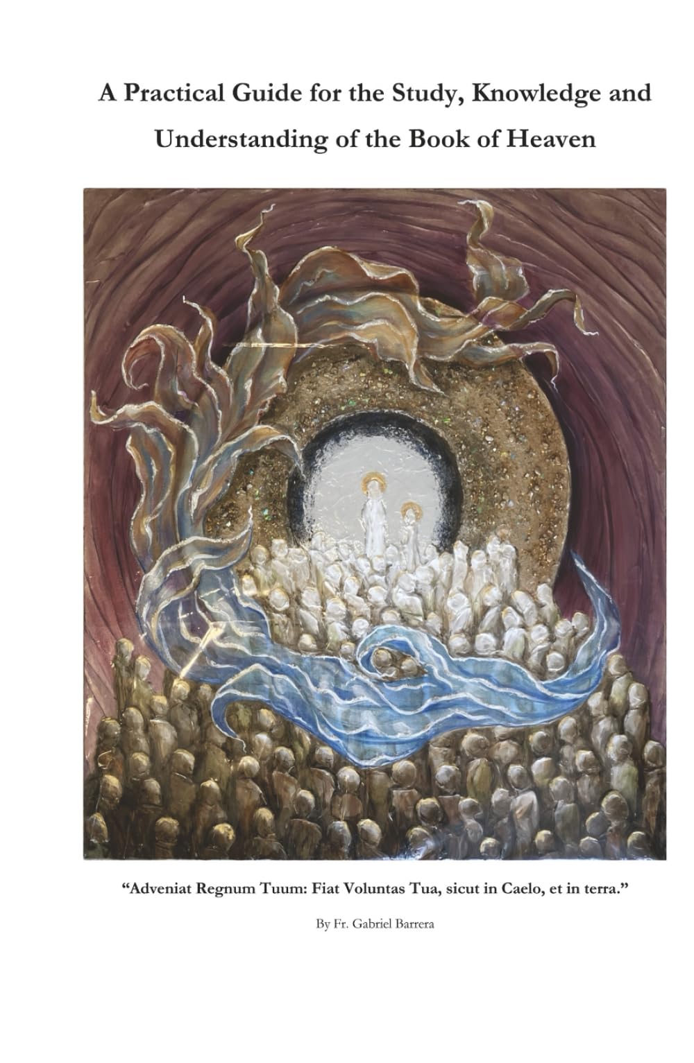 A Practical Guide for the Study, Knowledge and Understanding of The Book of Heaven: The first born of a multitude of brothers and sisters