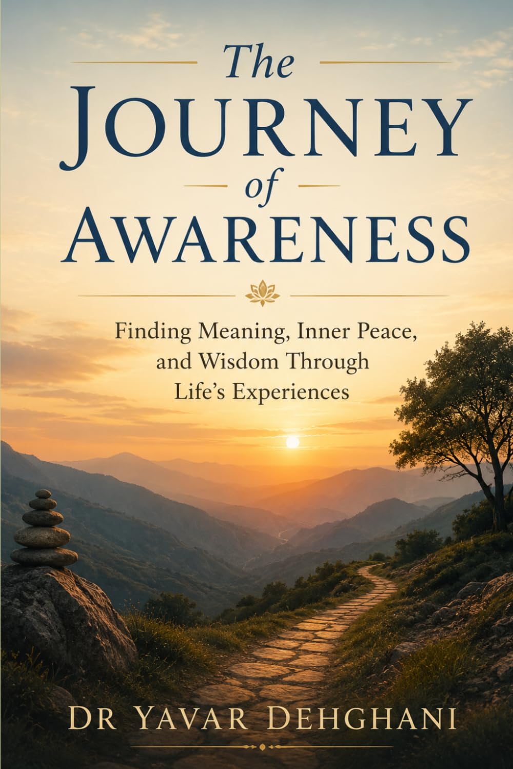 The Journey of Awareness: Finding Meaning, Inner Peace, and Wisdom Through Life’s Experiences