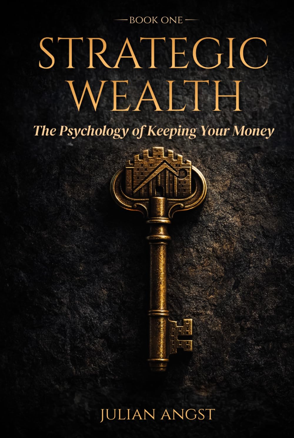 Strategic Wealth: The Psychology of Keeping Your Money: How to Break Bad Habits, Master Discipline, and Take Command of Your Financial Future.