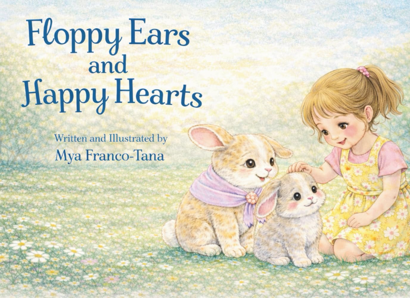 Floppy Ears and Happy Hearts: A Rhyming Picture Book About Bunny Care and Kindness