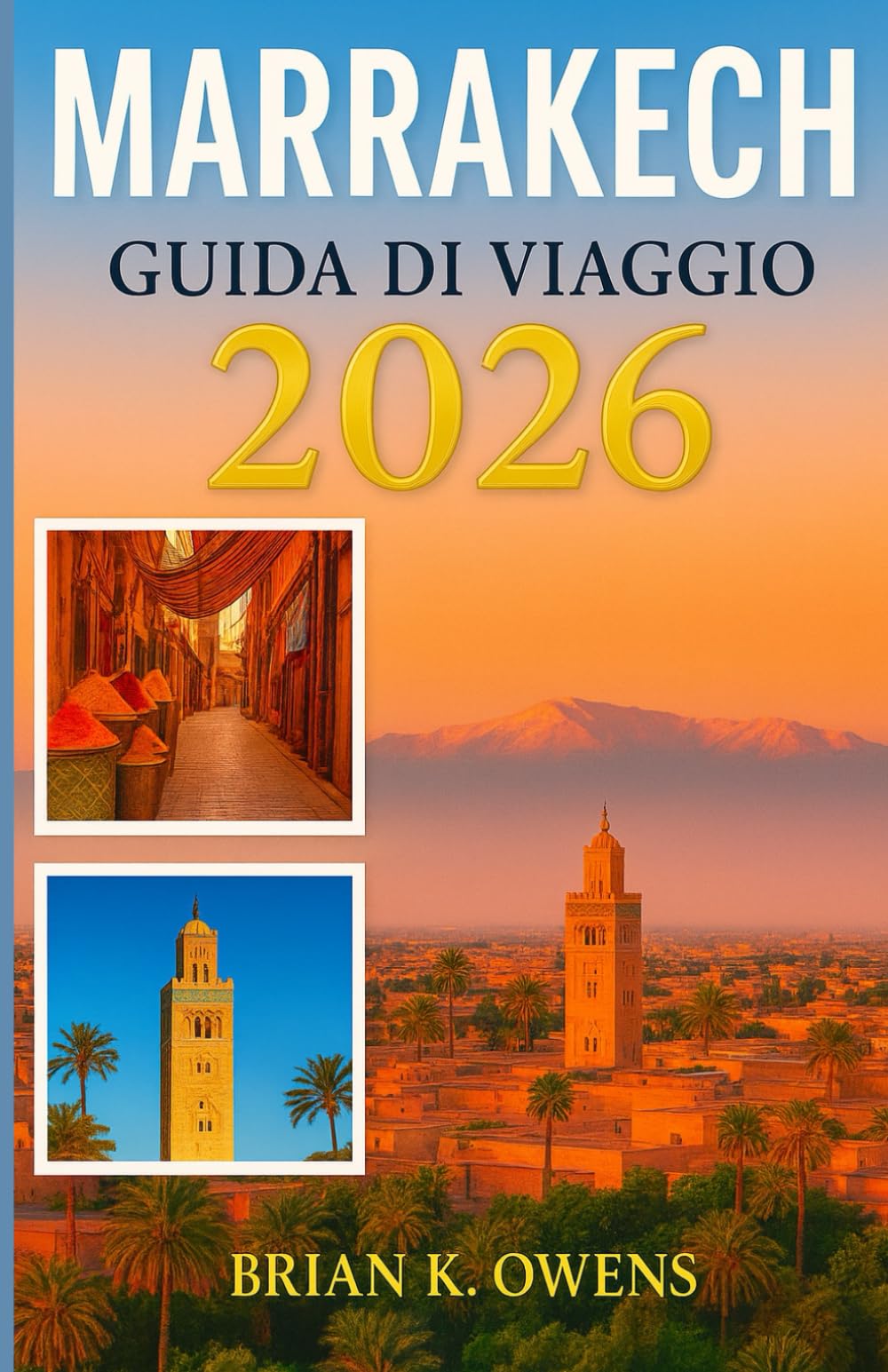 GUIDA DI VIAGGIO A MARRAKECH 2026