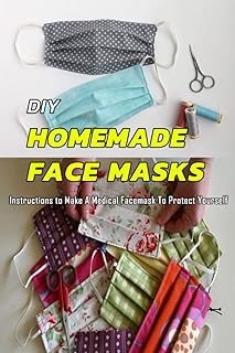 DIY HOMEMADE FACE MASKS: Instructions to Make A Medical Facemask To Protect Yourself: Gift Ideas for Holiday