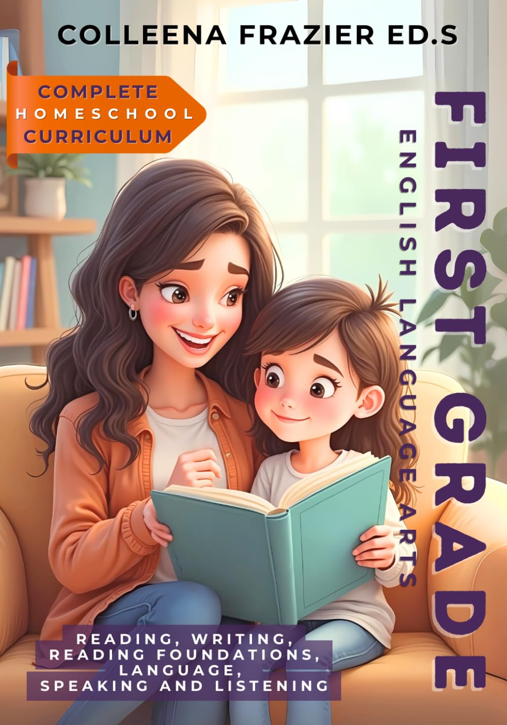 Complete Homeschool Curriculum - First Grade English Language Arts: Reading, Writing, Reading Foundations, Language, Speaking and Listening