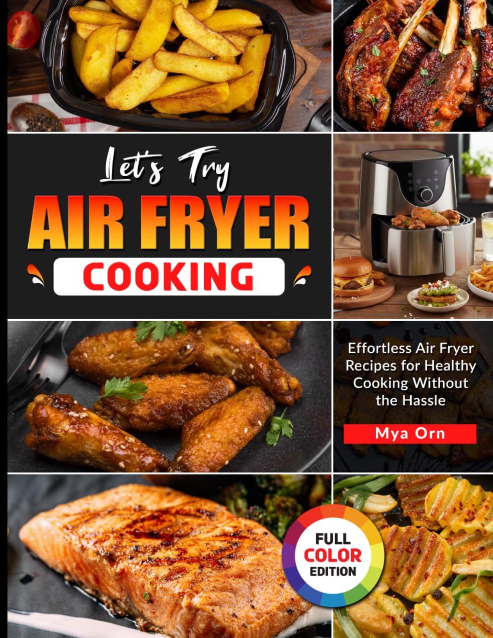 Let's Try Air Fryer Cooking: Effortless Air Fryer Recipes for Healthy Cooking Without the Hassle