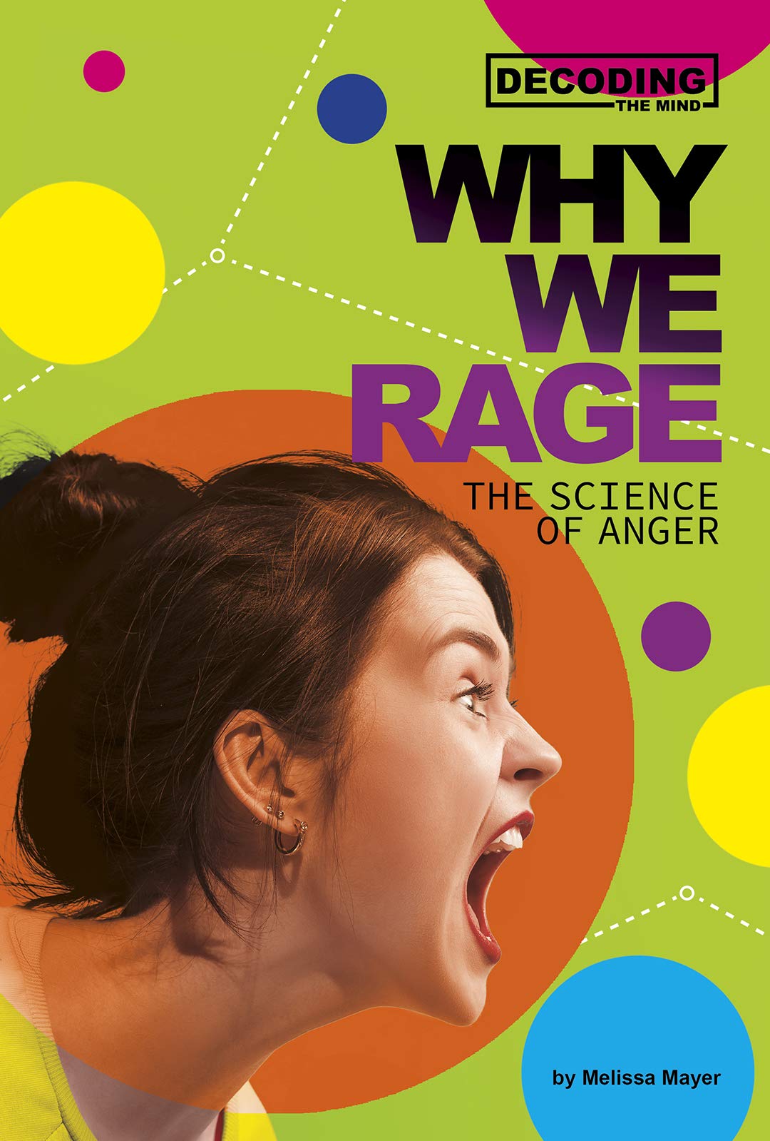 Why We Rage: The Science of Anger (Decoding the Mind)