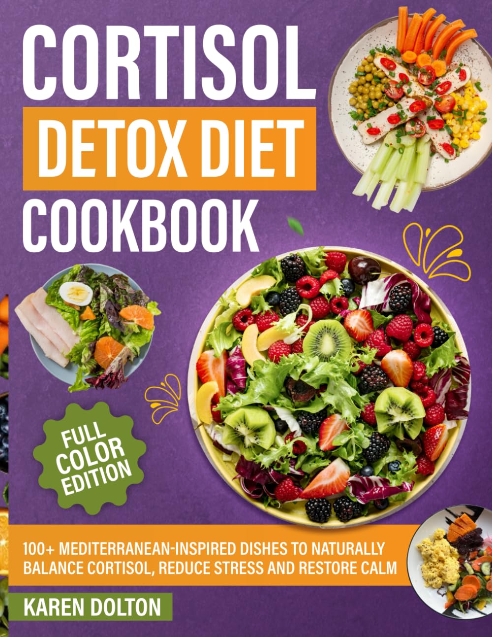 Cortisol Detox Diet Cookbook: 100+ Mediterranean-Inspired Dishes to Naturally Balance Cortisol, Reduce Stress and Restore Calm