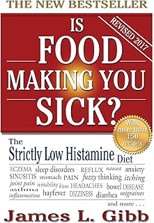 Is Food Making You Sick?: The Strictly Low Histamine Diet