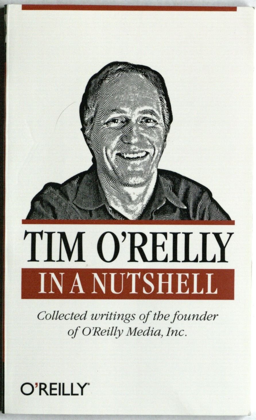 Tim O'Reilly in a Nutshell: Collected Writings of the Founder of O ...