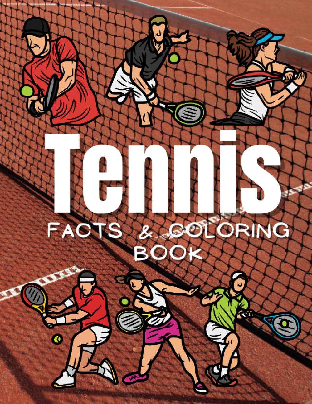 Tennis Facts & Coloring Book: Fun Facts and Colouring Activity Book for Children Aged 2 to 12 Years (Sports: Facts and Coloring Books)