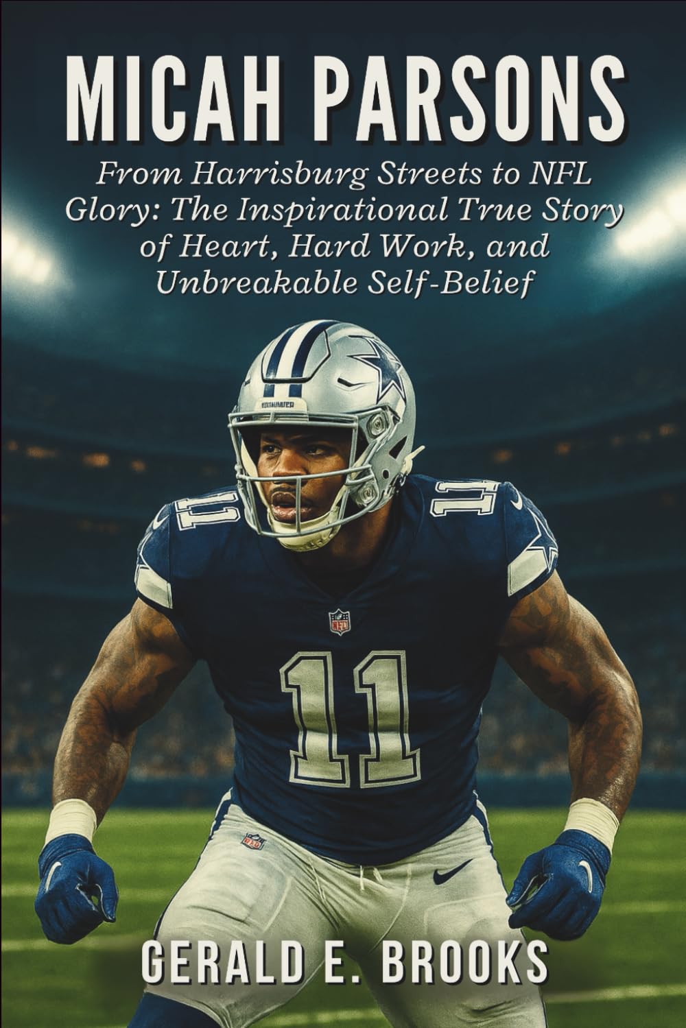 Micah Parsons Biography: From Harrisburg Streets to NFL Glory: The Inspirational True Story of Heart, Hard Work, and Unbreakable Self-Belief