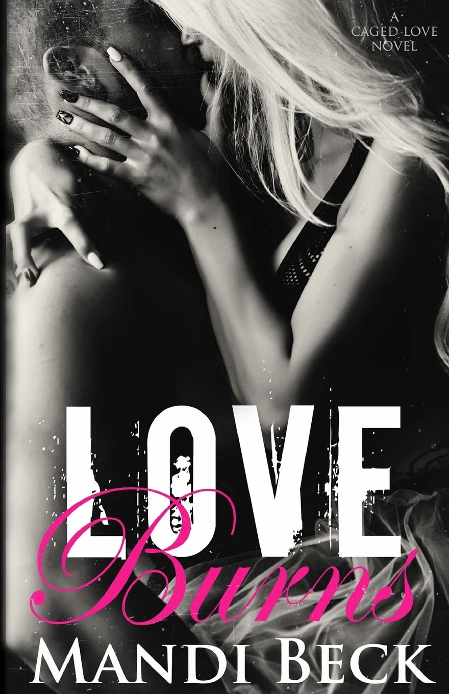 Love Burns (Caged Love) Paperback – September 20, 2015