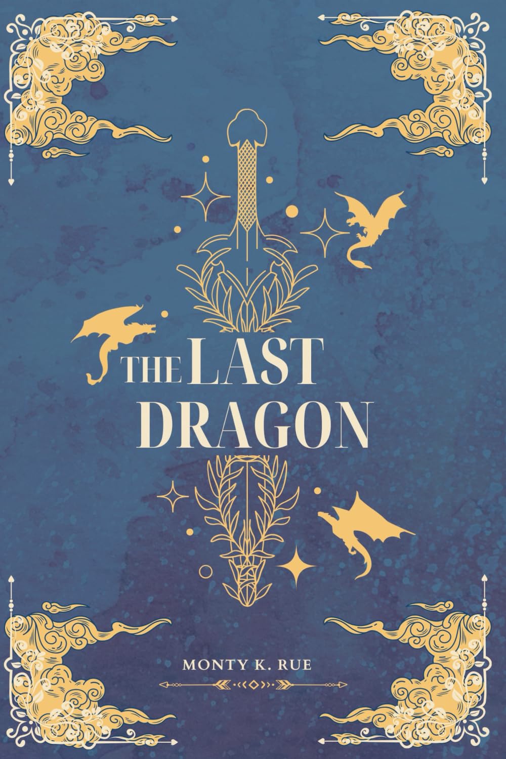 The Last Dragon: The Great Burn Chronicles Book I