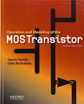 Operation and Modeling of the MOS Transistor The Oxford Series in Electrical and Computer Engineering