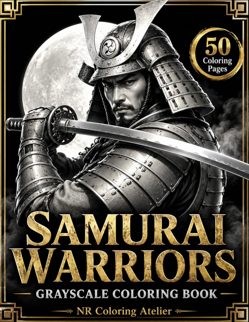 SAMURAI WARRIORS GRAYSCALE COLORING BOOK: Realistic Japanese Warriors, Samurai Armor, Katana Poses and Black Background Designs for Adults and Teens