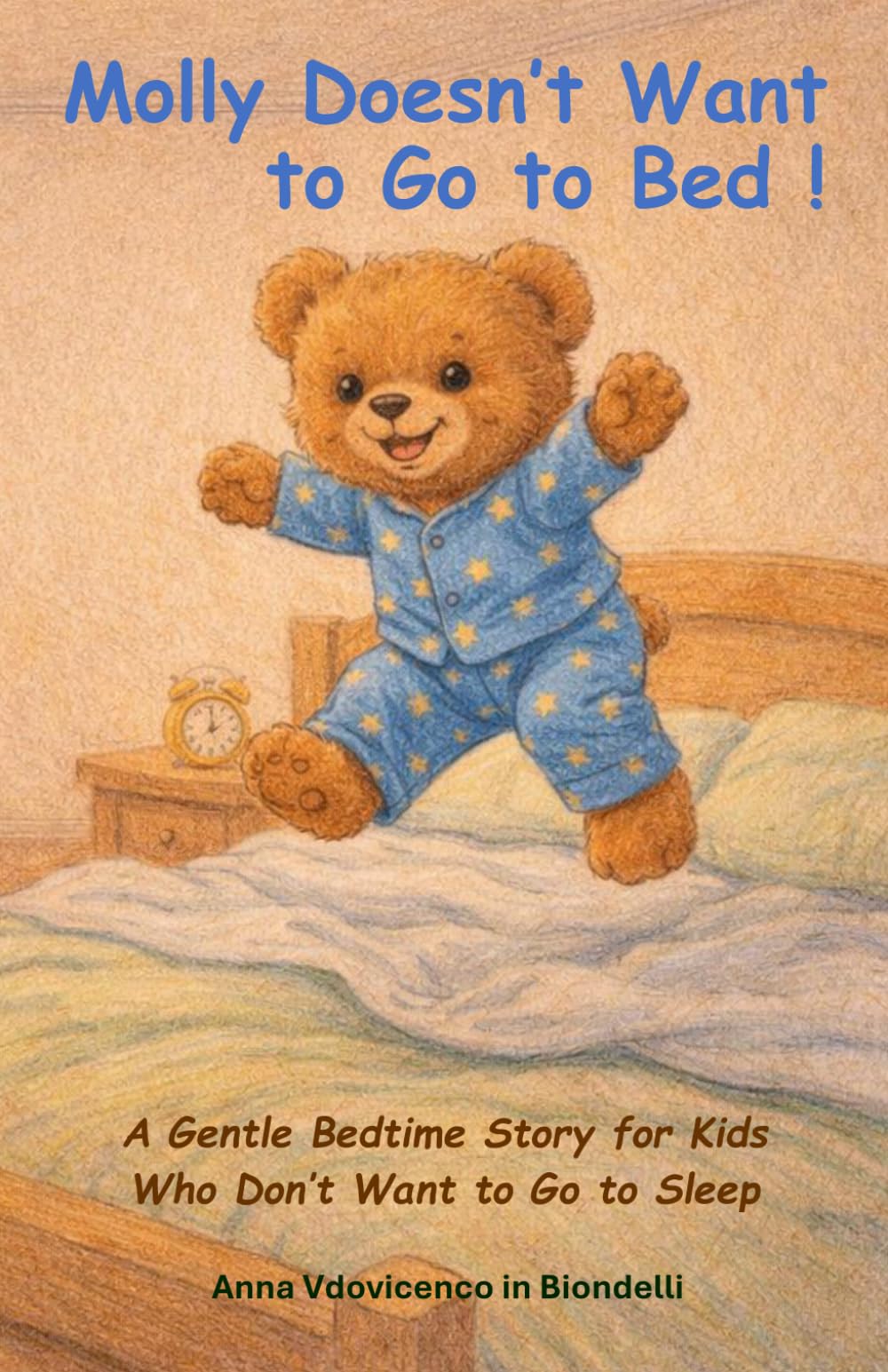 Molly Doesn’t Want to Go to Bed!: A Gentle Bedtime Story for Kids Who Don’t Want to Go to Sleep (Little Feelings, Big Lessons)