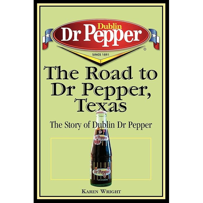 Buy The Road to Dr Pepper, Texas The Story of Dublin Dr Pepper Online