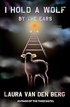 I Hold a Wolf by the Ears: Stories