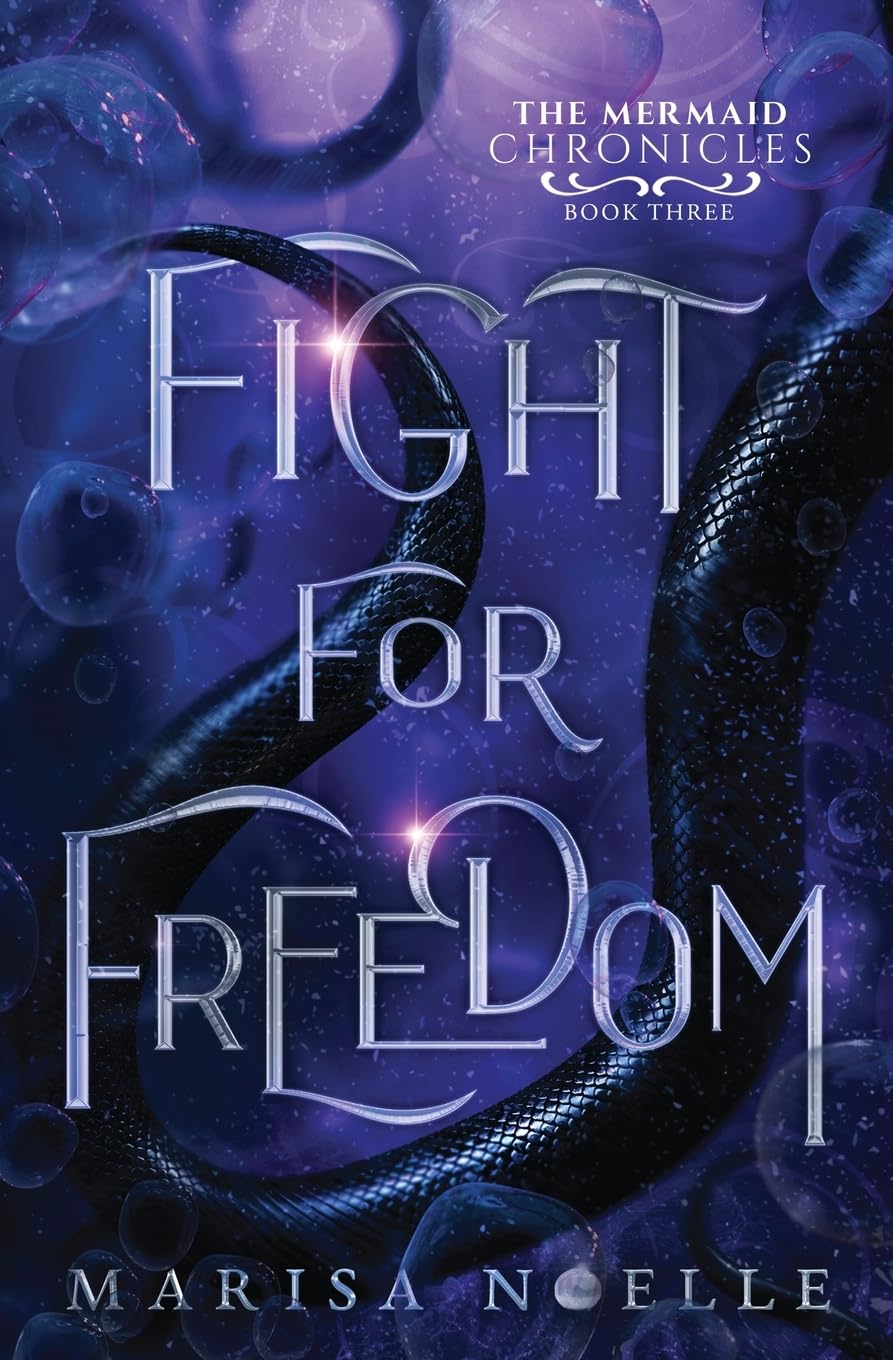 Fight For Freedom: The Mermaid Chronicles (Book 3): A Forbidden Love, Enemies to Lovers Fantasy Romance Retelling