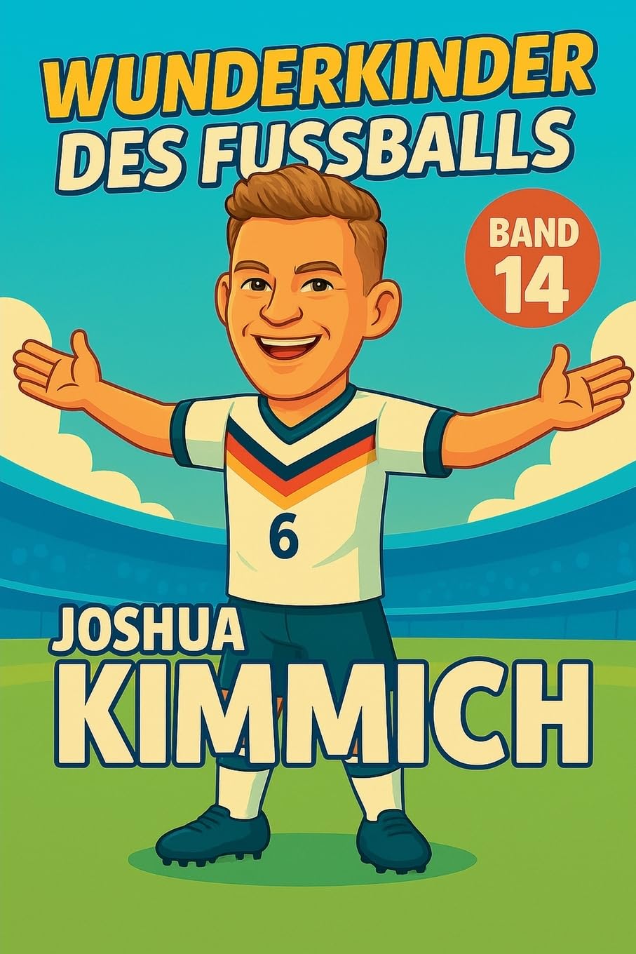 Wunderkinder des Fußballs: Joshua Kimmich: 14