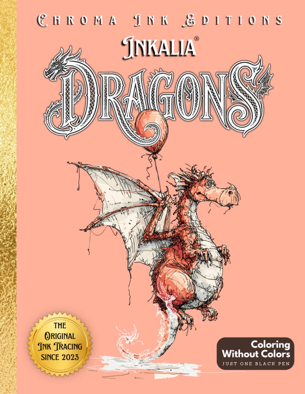 Inkalia: Dragons – Ink Tracing Coloring Book for Teens and Adults - Traveler’s Edition: A Creative and Relaxing Reverse Coloring Adventure to Trace ... Black Pen (Inkalia Bold and Easy Ink Tracing)