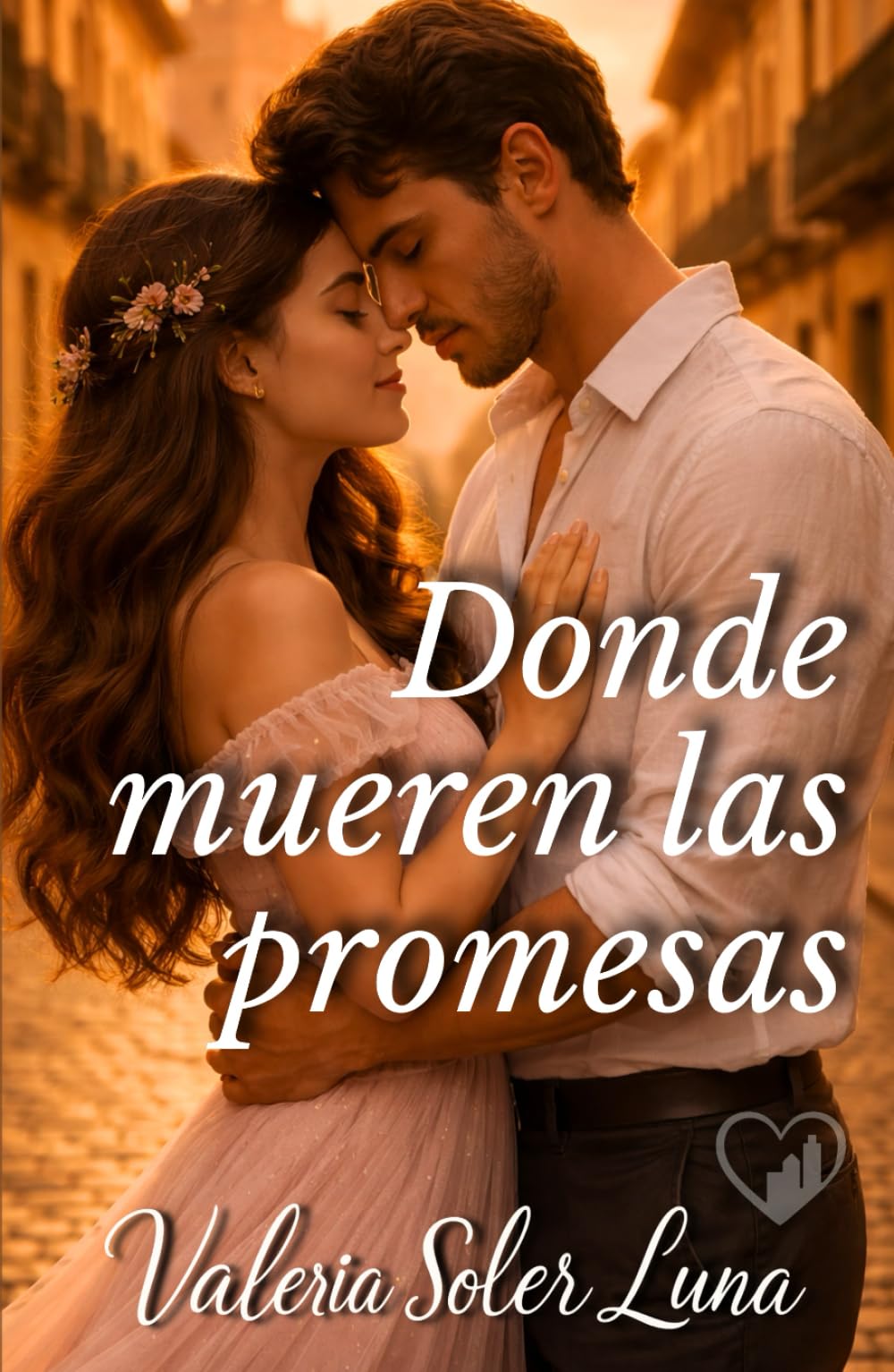 Donde mueren las promesas: Una novela romántica sobre segundas oportunidades. (Novelas románticas contemporáneas de Valeria Soler Luna)