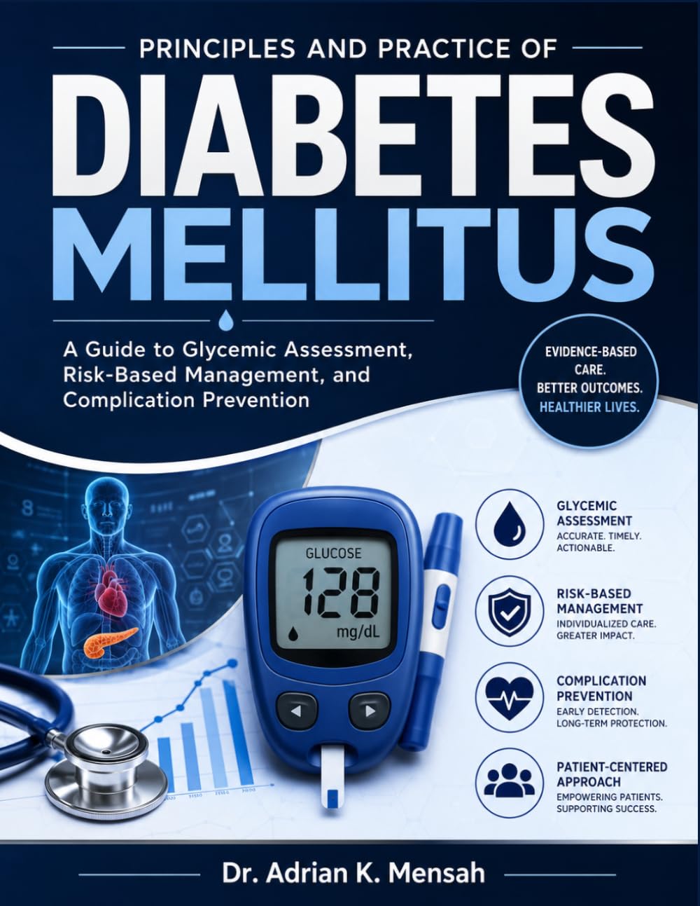 Principles and Practice of Diabetes Mellitus: A Guide to Glycemic Assessment, Risk-Based Management, and Complication Prevention