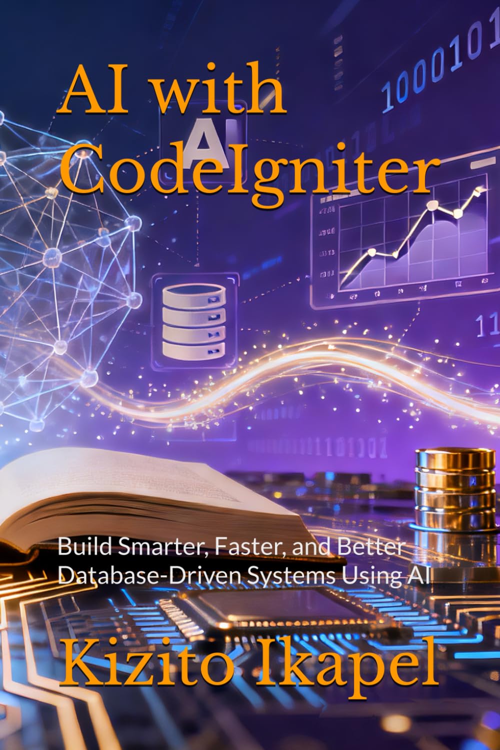 AI with CodeIgniter: Build Smarter, Faster, and Better Database-Driven Systems Using AI
